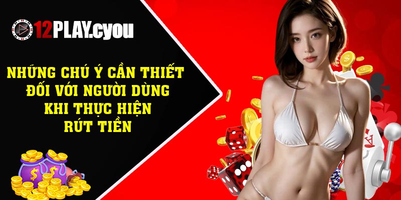 Những chú ý cần thiết đối với người dùng khi thực hiện rút tiền